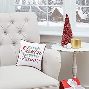 C&F Home Who Needs Santa When You Have Nana Holiday Sentimental Embroidered Saying Decor Decoration Accent Christmas Pillow 10 x 10 Multi