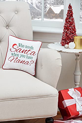 C&F Home Who Needs Santa When You Have Nana Holiday Sentimental Embroidered Saying Decor Decoration Accent Christmas Pillow 10 x 10 Multi