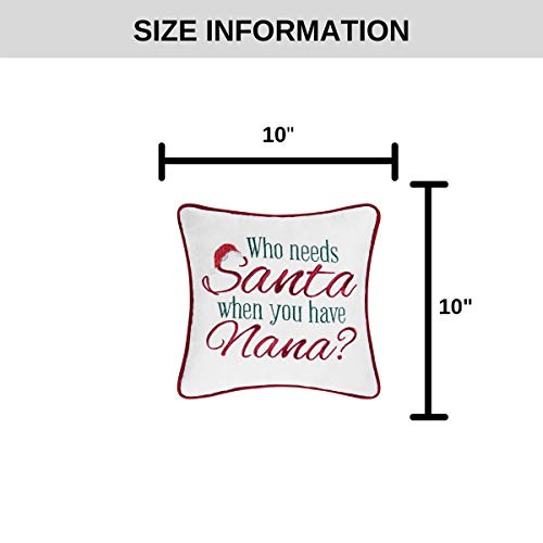 C&F Home Who Needs Santa When You Have Nana Holiday Sentimental Embroidered Saying Decor Decoration Accent Christmas Pillow 10 x 10 Multi