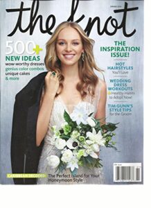 the knot weddings magazine, spring, 2016 the inspiration issue!500 + new ideas