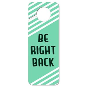 graphics and more be right back teal with white stripes plastic door knob hanger sign