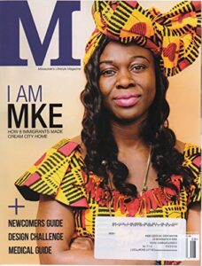 m: milwaukee's lifestyle magazine, vol. 20, no. 9 (august 2016): "i am mke: how 8 immigrants made cream city home"