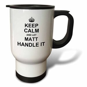 3drose keep calm and let matt handle it travel mug, 14 oz, natural