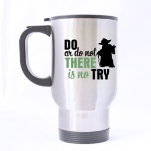 nice do or do not there is no try mug - 100% stainless steel material travel mugs - 14oz sizes