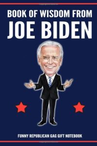 funny republican gag gift notebook - book of wisdom from joe biden: joe biden gag gift for republicans political majors professors teachers