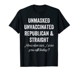 unmask unvaccinated republican & straight anti vax freedom t-shirt