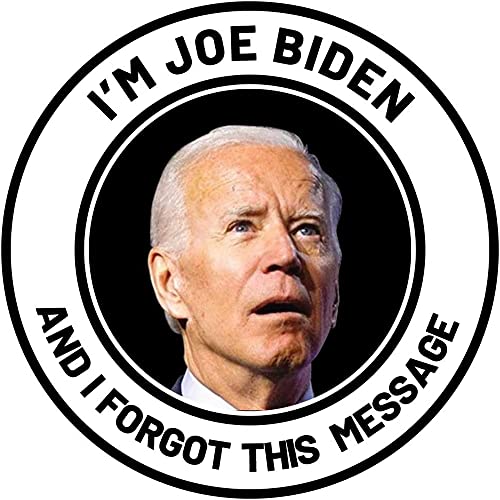 WSQ I'm Joe Biden and I Forgot This Message Vinyl Sticker Decal - 5 Inches - for Car Truck SUV Van Window Bumper Wall Laptop Tablet Cup Tumbler and Any Smooth Surface