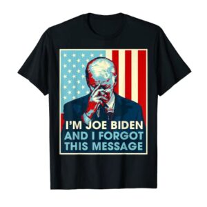 Retro I'm Joe Biden And I Forgot This Message US Flag T-Shirt