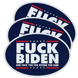 (3-pack) oval bumper stickers, fuck biden and fuck you for voting for him! (anti joe biden stickers), 6" x 4" stickers