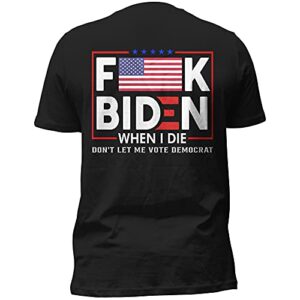 sarcasm f-uck biden print on back tee america flag when i die don't let me vote democrat anti joe biden t shirt custom color