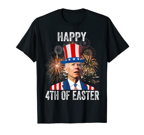 4th Of Easter Funny Happy 4th Of July Anti Joe Biden T-Shirt