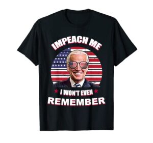impeach me i won't even remember funny biden vintage t-shirt