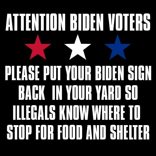 Attention Biden Voters Please Put Your Biden Sign Back In Your Yards So Illegals Know Where to Stop Sticker (Funny Anti-Joe Logo Decal, Conservative Vinyl for Cars, Trucks (4 inch)