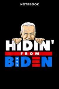 notebook hiding from biden for president 2020 funny political personal: 6" x 9",stylish paperback,lined journal,hourly,joe biden gifts,bill,over 100 pages