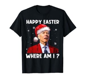happy easter where am i funny joe biden santa christmas t-shirt