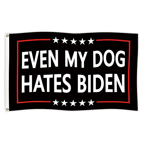 Even My Dog Hates Biden Flag 3x5 Feet Funny Meme Flags Banner with Brass Grommets for College Dorm Man Cave,Outdoor,Parties,Bedroom Decor