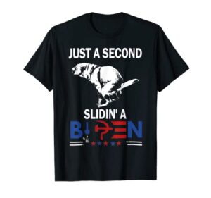 just a second slidin' a biden t-shirt