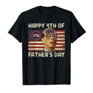 Funny Joe Biden Happy 4th Of Father's Day Shirts 4th of July T-Shirt