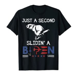 Just A Second Slidin' A Biden Patriotic Democrats Supporters T-Shirt