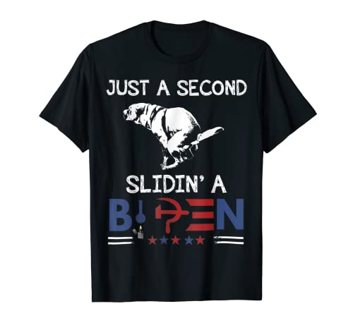 Just A Second Slidin' A Biden Patriotic Democrats Supporters T-Shirt