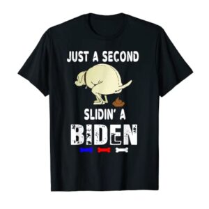 Just A Second SLiding' Funny Saying Biden President T-Shirt