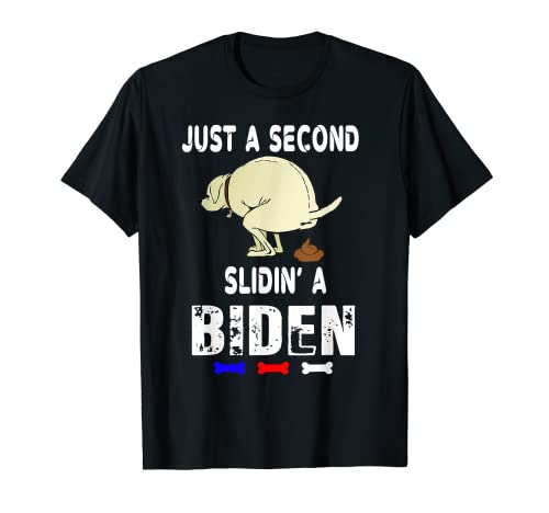 Just A Second SLiding' Funny Saying Biden President T-Shirt