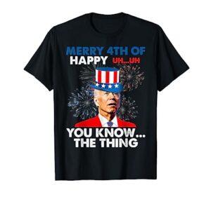 funny joe biden merry 4th of you know..the thing 4th of july t-shirt