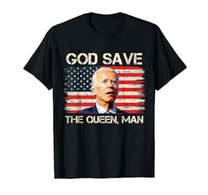 god save the queen, man funny joe biden t-shirt