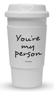 funny guy mugs you're my person travel tumbler with removable insulated silicone sleeve, white, 16-ounce