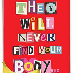 NobleWorks - Funny Happy Birthday Card (8.5 x 11 Inch) - Jumbo Bday Greeting for Spouse, Partner - Never Find Your Body J5457