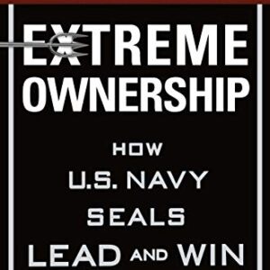 Extreme Ownership: How U.S. Navy SEALs Lead and Win (New Edition)