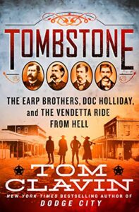 tombstone: the earp brothers, doc holliday, and the vendetta ride from hell (frontier lawmen)