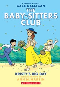 kristy's big day: a graphic novel (the baby-sitters club 6) (full-color edition): volume 6