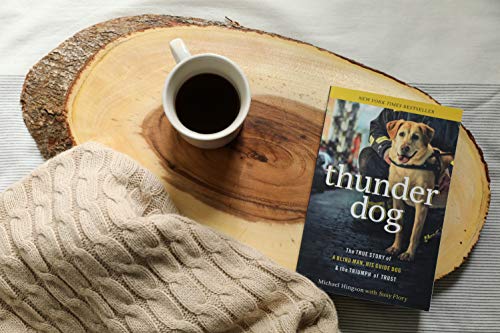 Thunder Dog: The True Story of a Blind Man, His Guide Dog, and the Triumph of Trust