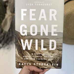 Fear Gone Wild: A Story of Mental Illness, Suicide, and Hope Through Loss