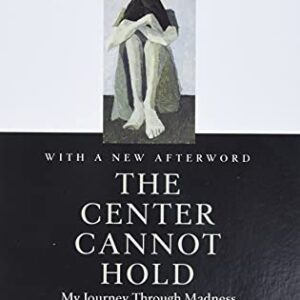 The Center Cannot Hold: My Journey Through Madness