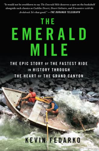 The Emerald Mile: The Epic Story of the Fastest Ride in History Through the Heart of the Grand Canyon