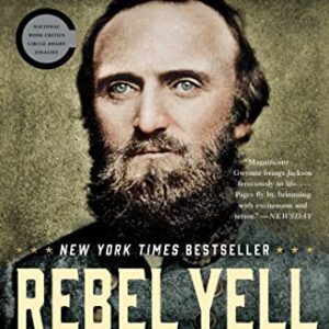 Rebel Yell: The Violence, Passion, and Redemption of Stonewall Jackson