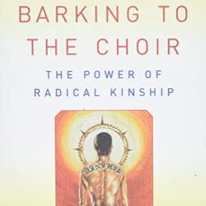 Barking to the Choir: The Power of Radical Kinship