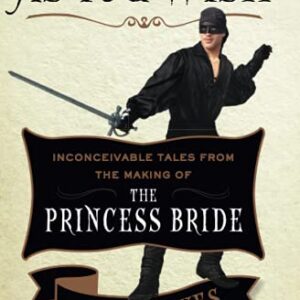 As You Wish: Inconceivable Tales from the Making of The Princess Bride