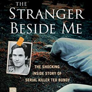 The Stranger Beside Me: The Shocking Inside Story of Serial Killer Ted Bundy