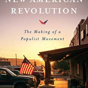 The New American Revolution: The Making of a Populist Movement