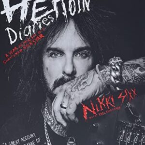 The Heroin Diaries: Ten Year Anniversary Edition: A Year in the Life of a Shattered Rock Star