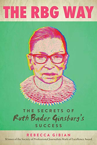 RBG Way: The Secrets of Ruth Bader Ginsburg's Success (Women in Power)