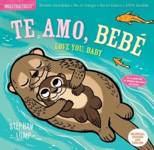 indestructibles: te amo, bebe / love you, baby: chew proof - rip proof - nontoxic - 100% washable (book for babies, newborn books, safe to chew) (indestructibles) [spanish]