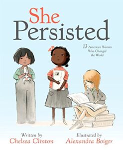 she persisted: 13 american women who changed the world