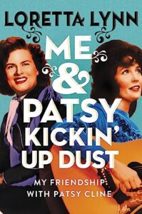 me & patsy kickin' up dust: my friendship with patsy cline