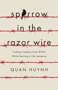 sparrow in the razor wire: finding freedom from within while serving a life sentence