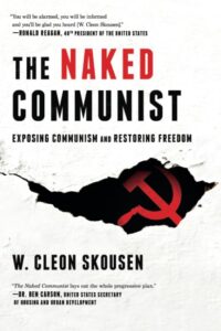 the naked communist: exposing communism and restoring freedom