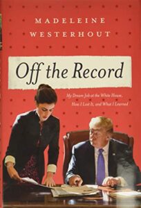 off the record: my dream job at the white house, how i lost it, and what i learned
